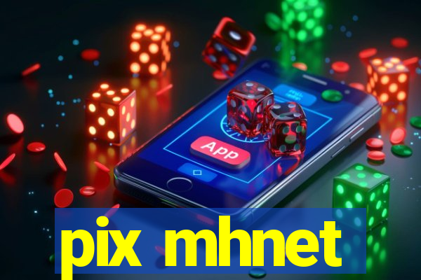 pix mhnet